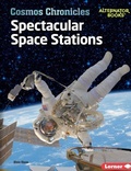 Cover: Spectacular Space Stations - Lerner Publishing Group