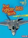 Cover: How Fighter Jets Work - Lerner Publishing Group