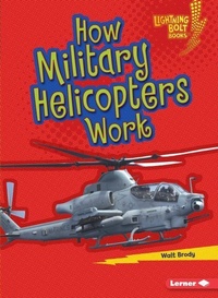 Enlarge image Cover: How Military Helicopters Work - Lerner Publishing Group