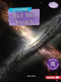 Cover: Cutting-Edge Black Holes Research - Lerner Publishing Group