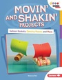 Cover: Movin' and Shakin' Projects - Lerner Publishing Group