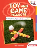 Cover: Toy and Game Projects - Lerner Publishing Group