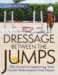 Abbildung von: Jane Savoie's Dressage Between the Jumps - Trafalgar Square