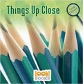 Cover: Things Up Close - Red Chair Press
