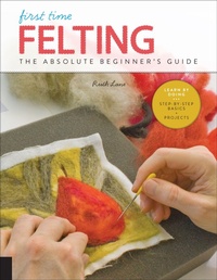 Enlarge image Cover: First Time Felting: Volume 11 - Quarry Books