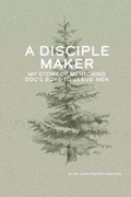 Cover: A Disciple Maker - R. R. Bowker