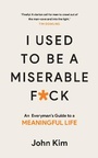 Cover: I Used to be a Miserable F*Ck - Short Books Ltd