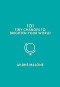 Cover: 101 Tiny Changes to Brighten Your World - Icon Books