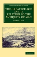 Cover: The Great Ice Age and its Relation to the Antiquity of Man - Cambridge University Press