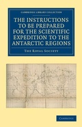 Cover: Report of the President and Council of the Royal Society on the Instructions to be Prepared for the Scientific Expedition to the Antarctic Regions - Cambridge University Press