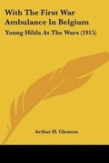 Cover: With The First War Ambulance In Belgium - Kessinger Publishing