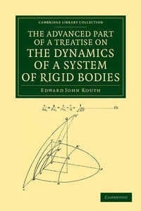Enlarge image Cover: The Advanced Part of a Treatise on the Dynamics of a System of Rigid Bodies - Cambridge University Press