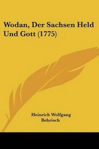 Enlarge image Cover: Wodan, Der Sachsen Held Und Gott (1775) - Kessinger Publishing