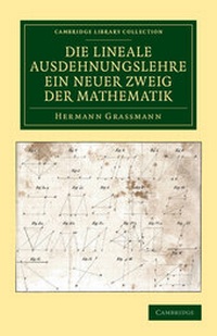 Abbildung von: Die Lineale Ausdehnungslehre ein neuer Zweig der Mathematik - Cambridge University Press