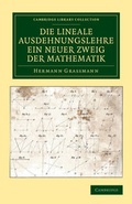 Cover: Die Lineale Ausdehnungslehre ein neuer Zweig der Mathematik - Cambridge University Press