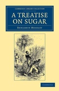 Cover: A Treatise on Sugar - Cambridge University Press