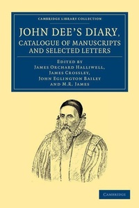 Enlarge image Cover: John Dee's Diary, Catalogue of Manuscripts and Selected Letters - Cambridge University Press