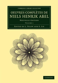Abbildung von: Oeuvres completes de Niels Henrik Abel - Cambridge University Press