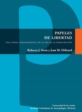 Cover: Papeles de libertad. Una odisea transatl&aacute;ntica en la era de la emancipaci&oacute;n - Universidad de los Andes