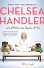 Cover: Life Will Be the Death of Me - The Dial Press