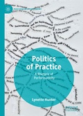 Cover: Politics of Practice - Palgrave Macmillan