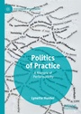 Cover: Politics of Practice - Palgrave Macmillan