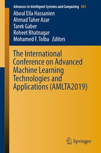 Enlarge image Cover: The International Conference on Advanced Machine Learning Technologies and Applications (AMLTA2019) - Springer