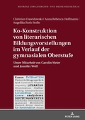 Cover: Ko-Konstruktion von literarischen Bildungsvorstellungen im Verlauf der gymnasialen Oberstufe - Peter Lang Verlag