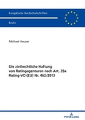 Cover: Die zivilrechtliche Haftung von Ratingagenturen nach Art. 35a Rating-VO (EU) Nr. 462/2013 - Peter Lang Verlag