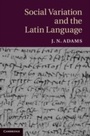 Cover: Social Variation and the Latin Language - Cambridge University Press