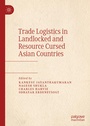 Cover: Trade Logistics in Landlocked and Resource Cursed Asian Countries - Springer