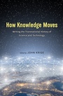 Cover: How Knowledge Moves - University of Chicago Press