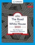Cover: The Road to the White House 2020 (with Appendix) - Wadsworth Publishing Co Inc