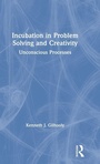 Cover: Incubation in Problem Solving and Creativity - Routledge