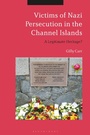 Cover: Victims of Nazi Persecution in the Channel Islands - Bloomsbury Academic