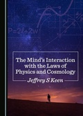 Cover: Mind's Interaction with the Laws of Physics and Cosmology - Cambridge Scholars Publishing