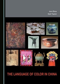 Enlarge image Cover: Language of Color in China - Cambridge Scholars Publishing