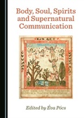 Cover: Body, Soul, Spirits and Supernatural Communication - Cambridge Scholars Publishing