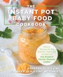Cover: The Instant Pot Baby Food Cookbook - Harvard Common Press