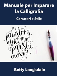 Abbildung von: Manuale per Imparare la Calligrafia: Caratteri e Stile - Hiddenstuff Entertainment