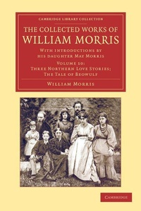 Enlarge image Cover: The Collected Works of William Morris - Cambridge University Press