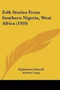 Cover: Folk Stories From Southern Nigeria, West Africa (1910) - Kessinger Publishing