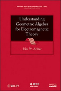 Enlarge image Cover: Understanding Geometric Algebra for Electromagnetic Theory - Wiley-IEEE Press