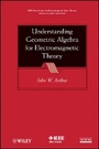 Cover: Understanding Geometric Algebra for Electromagnetic Theory - Wiley