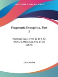 Bild: Fragmenta Evangelica, Part 1 - Kessinger Publishing Co