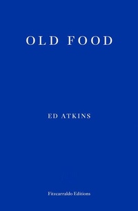 Enlarge image Cover: Old Food - Fitzcarraldo Editions