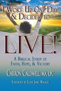 Cover: I Woke Up One Day & Decided to LIVE! - PriorityONE Publications
