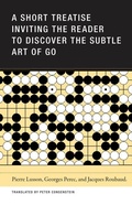 Cover: A Short Treatise Inviting the Reader to Discover the Subtle Art of Go - Wakefield Press