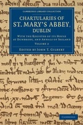 Cover: Chartularies of St Mary's Abbey, Dublin - Cambridge University Press