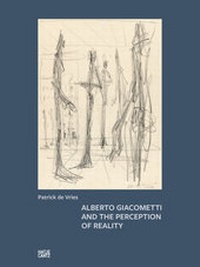 Enlarge image Cover: Alberto Giacometti and the Perception of Reality - Hatje Cantz Verlag